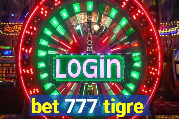 bet 777 tigre